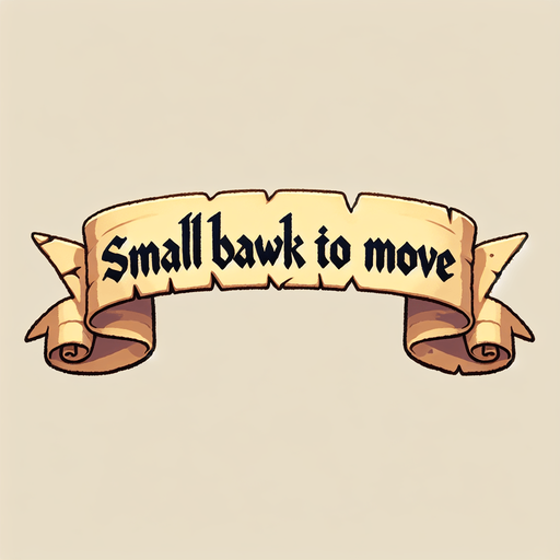A simple wide hand-drawn symmetrical ribbon banners. The banner text reads “Small bawk to move” in playful, cartoonish black lettering. The ribbon is warm beige parchment. Each side ends with simple curved, scroll-like ribbon.
Single Game Texture.  In-Game asset.  2d.  Blank background.  High contrast.  No shadows.