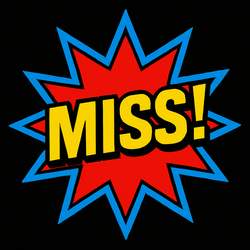 A red starburst with the word ‘Miss!’ In it. 80s arcade machine graphics..
In-Game asset.  2d.  High contrast.  No shadows