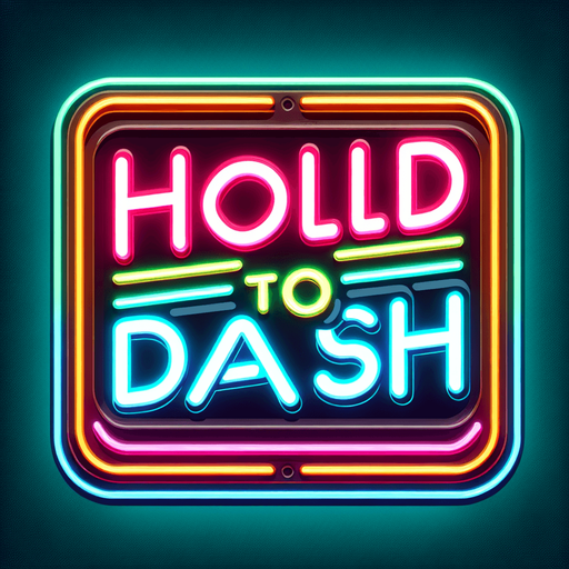 retro sign that says "Hold to Dash" in neon colors.
Single Game Texture. In-Game asset. 2d. Blank background. High contrast. No shadows.