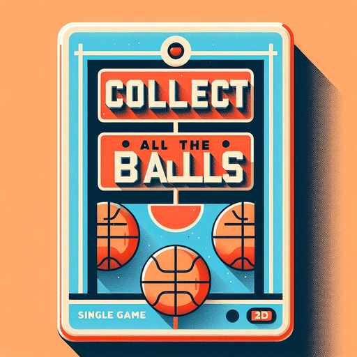 text that says "collect all the balls". in-game asset. basketball aesthtetic. blank background. minimalistic flat graphic. Single Game Texture. 2d. Blank background. High contrast. No shadows. orange, blue..
Single Game Texture. In-Game asset. 2d. Blank background. High contrast. No shadows.