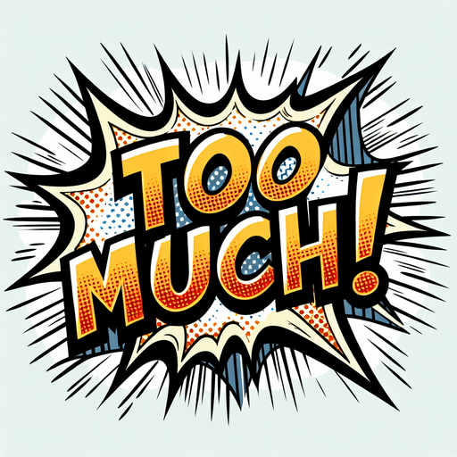 text popup "TOO MUCH!".
comic style