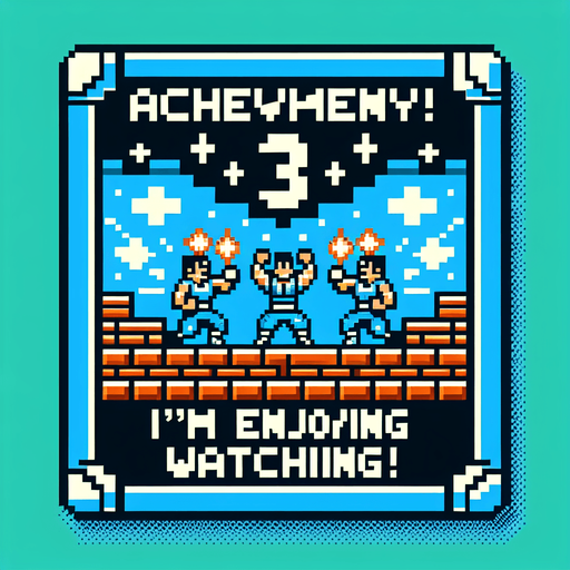 Make a 8-bit achievement.
Title:I'm enjoying watching!
description:make a ×3 hit combo