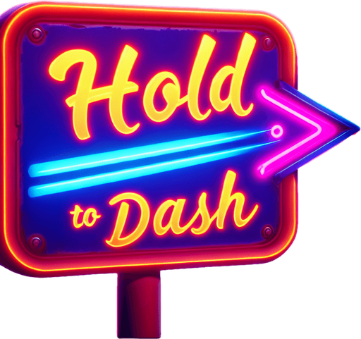 retro sign that says "Hold to Dash" in neon colors.
Single Game Texture. In-Game asset. 2d. Blank background. High contrast. No shadows.