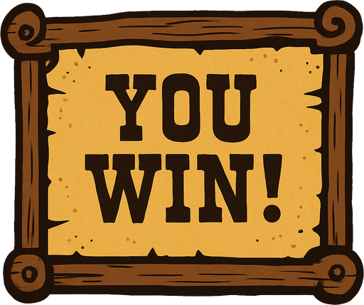 western style alert box that says "You Win!".
In-Game asset.  2d.  High contrast.  No shadows