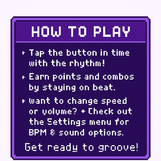 Pixel art tutorial table UI, clean layout with text blocks, purple-themed, 8-bit retro style, no background, no icons, fits game start screen
"[How to Play]

• Tap the button in time with the rhythm!
• Earn points and combos by staying on beat.
• Want to change speed or volume?
  → Check out the Settings menu for BPM & sound options.

Get ready to groove!".
In-Game asset.  2d.  High contrast.  No shadows