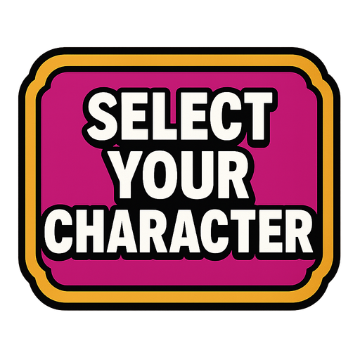 SELECT YOUR CHARACTER button.
In-Game asset.  2d.  High contrast.  No shadows