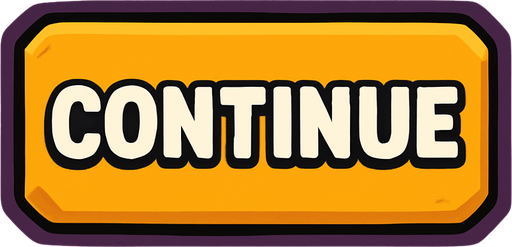 Continue button.
In-Game asset.  2d.  High contrast.  No shadows