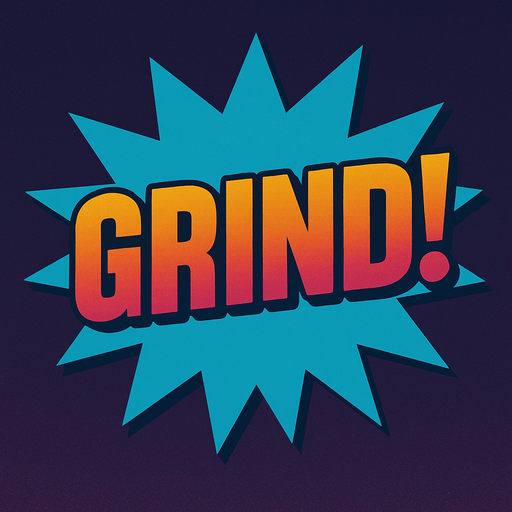 Change the word to say “Grind!”