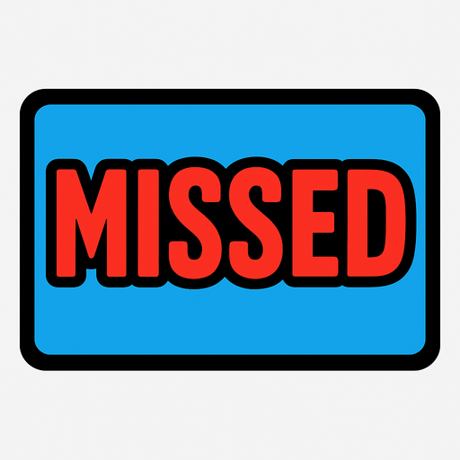 An UI written "Missed".
In-Game asset.  2d.  High contrast.  No shadows