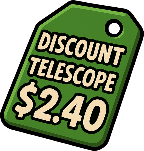 Green pricetag that says discount Telescope $2.40.
In-Game asset.  2d.  High contrast.  No shadows