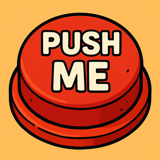 A giant red button that says “Push Me”.
In-Game asset.  2d.  High contrast.  No shadows