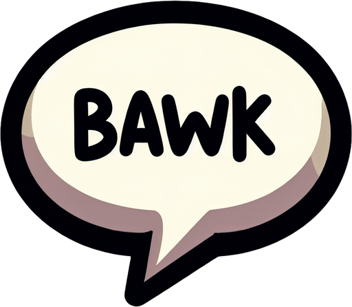 Simple cartoon whisper speech bubble with text "bawk" lowercase lettering.
Single Game Texture.  In-Game asset.  2d.  Blank background.  High contrast.  No shadows