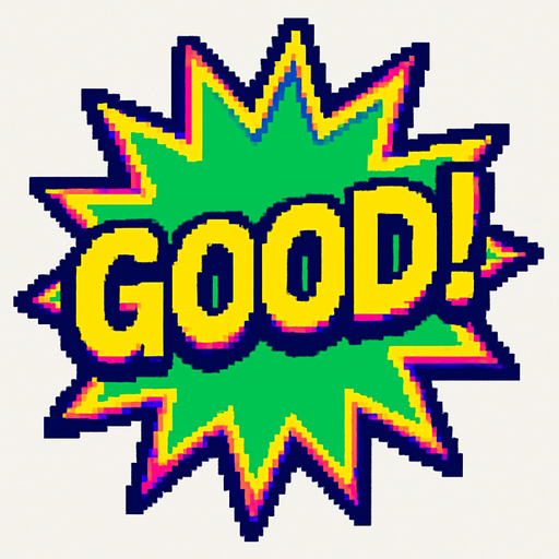A green starburst with the word ‘Good!’ In it. 80s arcade machine graphics..
In-Game asset.  2d.  High contrast.  No shadows