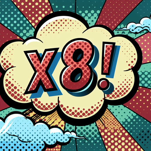 text popup "x8!".
comic style