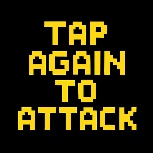 Pixel font in yellow that says "Tap Again to Attack".
In-Game asset.  2d.  High contrast.  No shadows