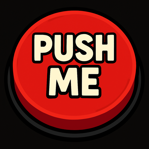 A giant red button that says “Push Me”.
In-Game asset.  2d.  High contrast.  No shadows