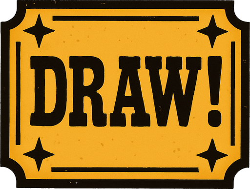 a western themed alert box that says DRAW! on it.
In-Game asset.  High contrast.  No shadows