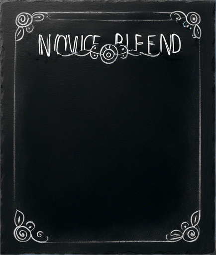 Text "NOVICE BLEND" in chalk, handwritten