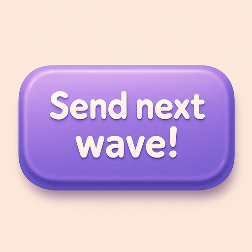A purple button with text "Send next wave!". No word wrap. Cute soft graphics. soft ambient light. semi-matte to satin surfaces. naturalistic with slight saturation boost colors. Tone is premium, friendly, clean with lifestyle or service-oriented appeal.
In-Game asset.  2d.  High contrast.  No shadows. top down. View from above.