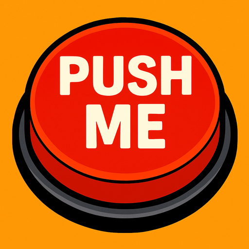 A giant red button that says “Push Me”.
In-Game asset.  2d.  High contrast.  No shadows
