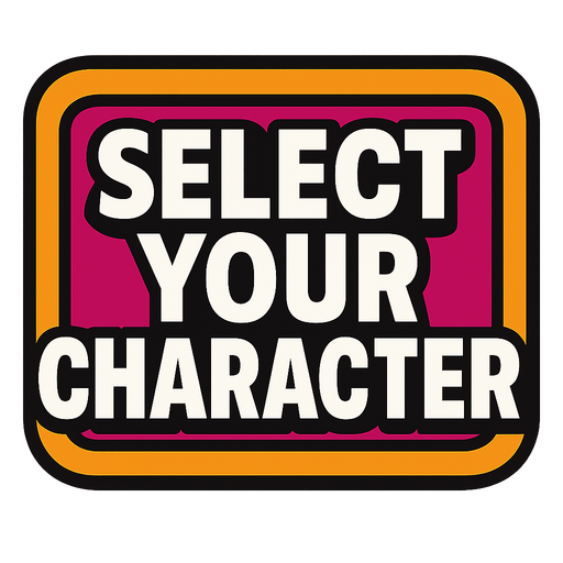 SELECT YOUR CHARACTER button.
In-Game asset.  2d.  High contrast.  No shadows