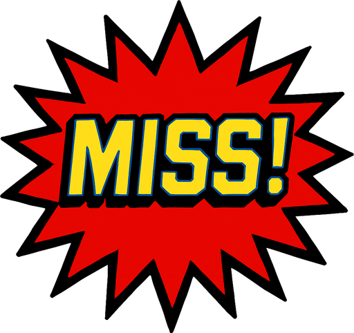 A red starburst with the word ‘Miss!’ In it. 80s arcade machine graphics..
In-Game asset.  2d.  High contrast.  No shadows