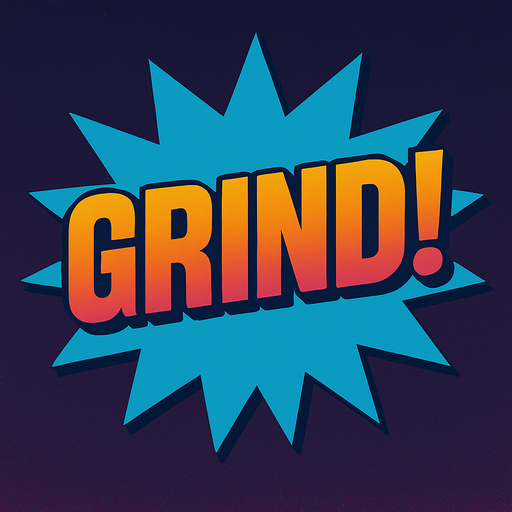 Change the word to say “Grind!”