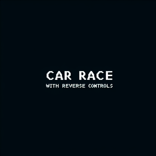 An black background with text "car race with reverse controls" in white colour in the top left corner very simple and small text.
Single Game Texture. In-Game asset. 2d. Blank background. High contrast. No shadows.