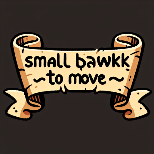 A simple wide hand-drawn symmetrical ribbon banners. The banner text reads “Small bawk to move” in playful, cartoonish black lettering. The ribbon is warm beige parchment. Each side ends with simple curved, scroll-like ribbon.
Single Game Texture.  In-Game asset.  2d.  Blank background.  High contrast.  No shadows.