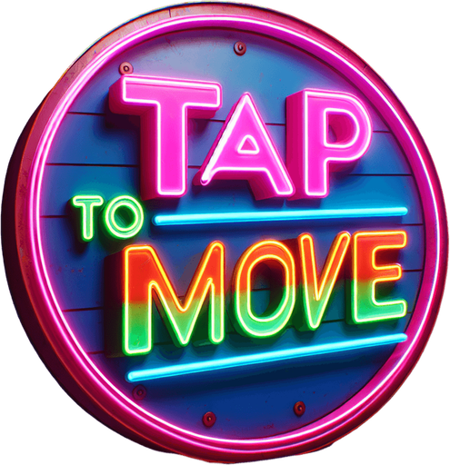 retro sign that says "Tap to Move" in neon colors..
Single Game Texture. In-Game asset. 2d. Blank background. High contrast. No shadows.