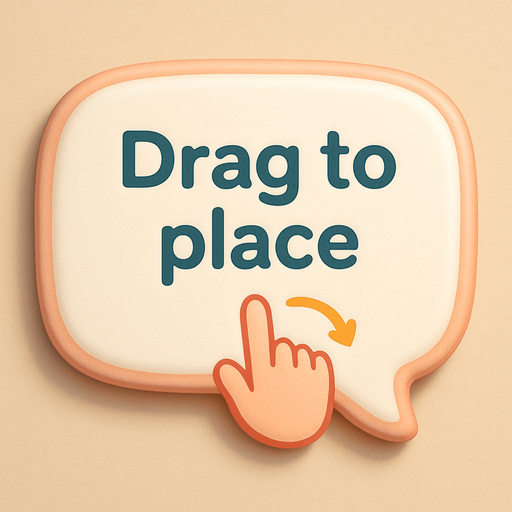 An speech bubble with the text "Drag to place" and icon showing a finger dragging. Cute soft graphics. soft ambient light. semi-matte to satin surfaces. naturalistic with slight saturation boost colors. Tone is premium, friendly, clean with lifestyle or service-oriented appeal.
In-Game asset.  2d.  High contrast.  No shadows. top down. View from above.