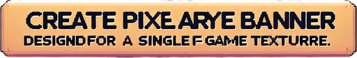 A banner to show a message, pixel art.
Single Game Texture. In-Game asset. 2d. Blank background. High contrast. No shadows.