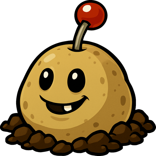 La imagen muestra a una planta del videojuego "Plants vs. Zombies". Es una "Potato Mine" (Papa Mina), un tipo de planta explosiva.

Características de la imagen:

Forma: Tiene una forma redondeada y abultada, como la de una patata, que sobresale del suelo.

Color: Es de color beige o marrón claro.

Textura: Parece tener una superficie algo irregular, sugiriendo la textura de una patata o tierra.

Cara: Posee dos ojos grandes y negros, de forma ovalada, y una pequeña boca sonriente con dos dientes frontales visibles. Esto le da una expresión amigable.

Elemento superior: De la parte superior de la "patata" emerge un tallo gris delgado que sostiene una esfera roja brillante con un pequeño punto blanco en el centro. Esta esfera se asemeja al detonador de una mina o a una palanca de encendido.

Base: Está rodeada por terrones de tierra o rocas pequeñas de color marrón oscuro, dando la impresión de que acaba de brotar del suelo o está parcialmente enterrada..
In-Game asset.  2d.  High contrast.  No shadows