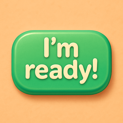 A green button with text "I'm ready!". Cute soft graphics. soft ambient light. semi-matte to satin surfaces. naturalistic with slight saturation boost colors. Tone is premium, friendly, clean with lifestyle or service-oriented appeal.
In-Game asset.  2d.  High contrast.  No shadows. top down. View from above.