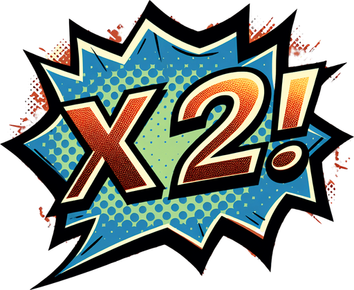 text popup "x2!".
comic style