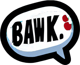 Text saying Bawk
