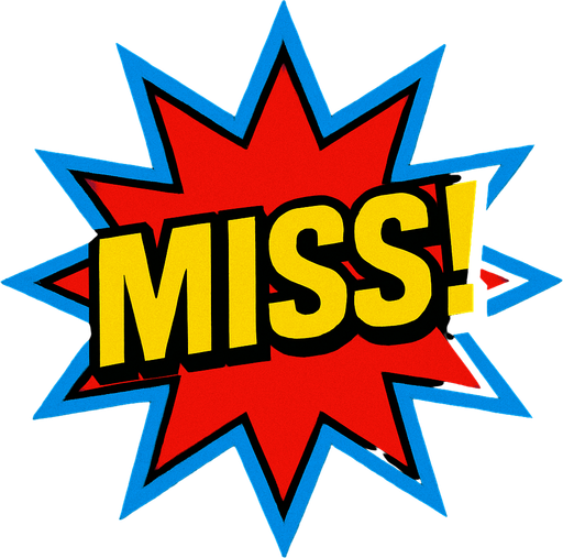 A red starburst with the word ‘Miss!’ In it. 80s arcade machine graphics..
In-Game asset.  2d.  High contrast.  No shadows