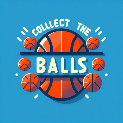 text that says "collect all the balls". in-game asset. basketball aesthtetic. blank background. minimalistic flat graphic. Single Game Texture. 2d. Blank background. High contrast. No shadows. orange, blue..
Single Game Texture. In-Game asset. 2d. Blank background. High contrast. No shadows.