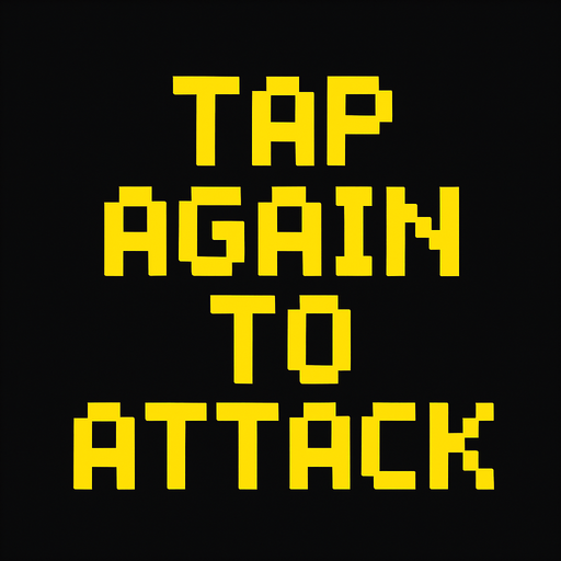 Pixel font in yellow that says "Tap Again to Attack".
In-Game asset.  2d.  High contrast.  No shadows