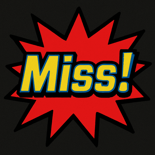 A red starburst with the word ‘Miss!’ In it. 80s arcade machine graphics..
In-Game asset.  2d.  High contrast.  No shadows