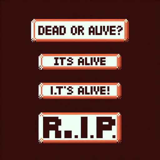 8-bit. Message. Each line has one of them. Brown background. that reads:
DEAD OR ALIVE?
IT'S ALIVE!
R.I.P..
Single Game Texture. In-Game asset. 2d. Blank background. High contrast. No shadows.