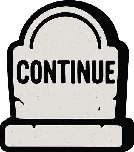 Un botón de continuar al estilo lápida.
In-Game asset.  2d.  High contrast.  No shadows