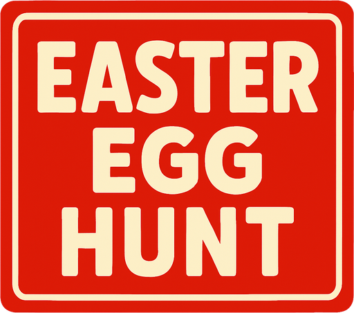 Red long square that says Easter egg hunt on it.
In-Game asset.  2d.  High contrast.  No shadows