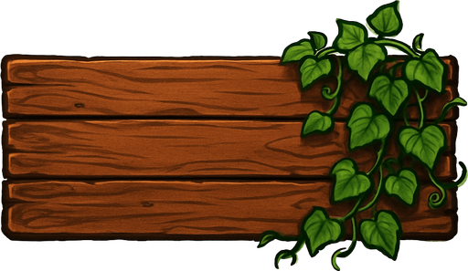 400 x 60 şeklinde gerçekçi bir tahta aşağı doğruda hafif sarmaşıkları olsun.
In-Game asset.  2d.  High contrast.  No shadows