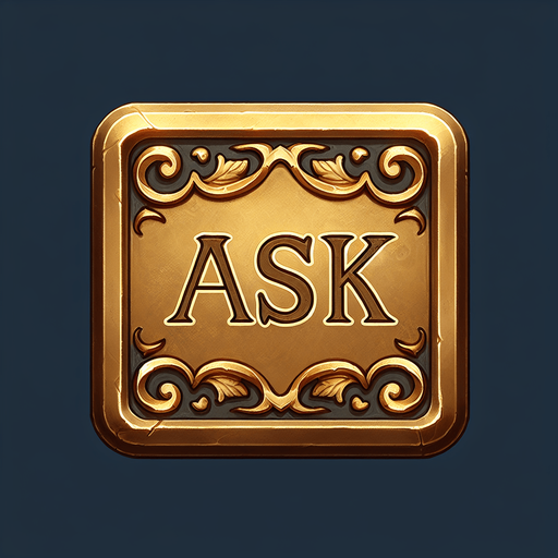 An ornate brass sign that says "ask". Is it rectangular.
Single Game Texture. In-Game asset. 2d. Blank background. High contrast. No shadows.