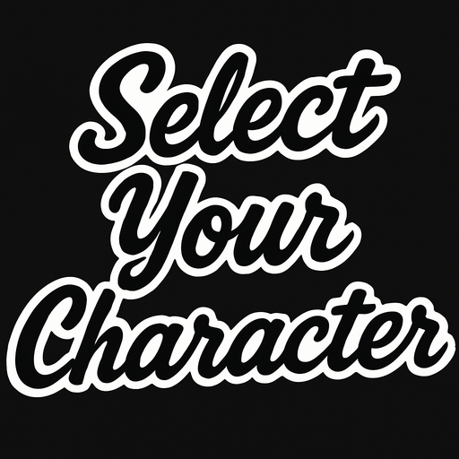 letras negras con contorno blanco que dicen select your character con letra cursiva.
In-Game asset.  2d.  High contrast.  No shadows