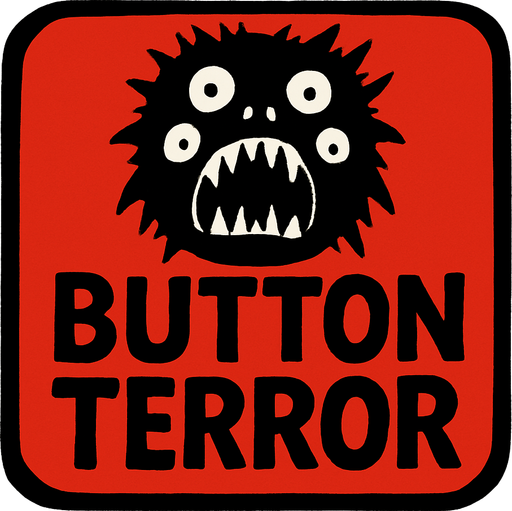 Button terror.
In-Game asset.  2d.  High contrast.  No shadows