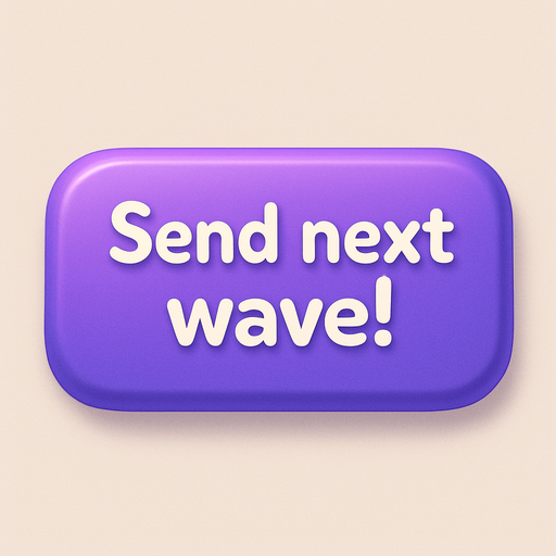 A purple button with text "Send next wave!". No word wrap. Cute soft graphics. soft ambient light. semi-matte to satin surfaces. naturalistic with slight saturation boost colors. Tone is premium, friendly, clean with lifestyle or service-oriented appeal.
In-Game asset.  2d.  High contrast.  No shadows. top down. View from above.