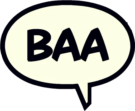 a white text bubble that says "baa," comic book style..
Single Game Texture. In-Game asset. 2d. Blank background. High contrast. No shadows.