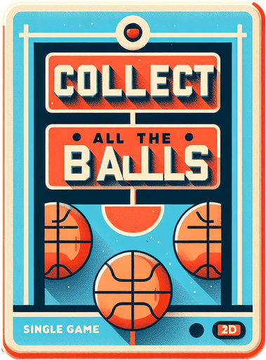 text that says "collect all the balls". in-game asset. basketball aesthtetic. blank background. minimalistic flat graphic. Single Game Texture. 2d. Blank background. High contrast. No shadows. orange, blue..
Single Game Texture. In-Game asset. 2d. Blank background. High contrast. No shadows.